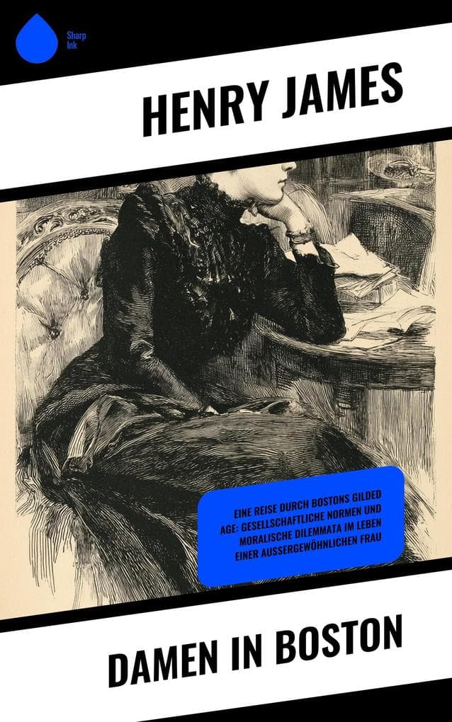 Damen in Boston: Eine Reise durch Bostons Gilded Age: Gesellschaftliche Normen und moralische Dilemmata im Leben einer außergewöhnlichen Frau