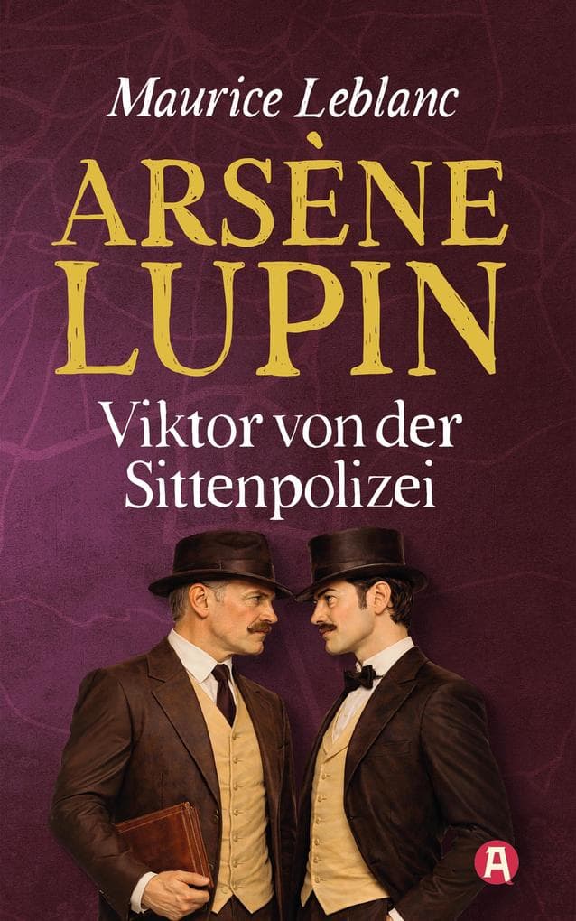 Arsène Lupin - Viktor von der Sittenpolizei. Detektivroman: Neuübersetzung