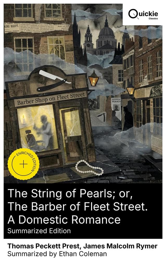 The String of Pearls; or, The Barber of Fleet Street. A Domestic Romance (Summarized Edition): Enriched edition. Intrigue and Horror in 19th-Century London's Gothic Underbelly