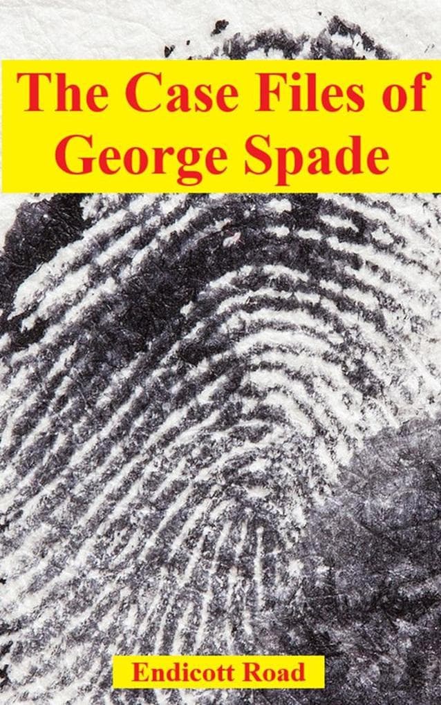 The Case Files of George Spade