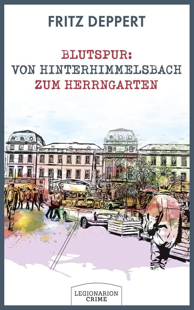 Blutspur: Von Hinterhimmelsbach zum Herrngarten: Philipp Buttmeis erster Fall
