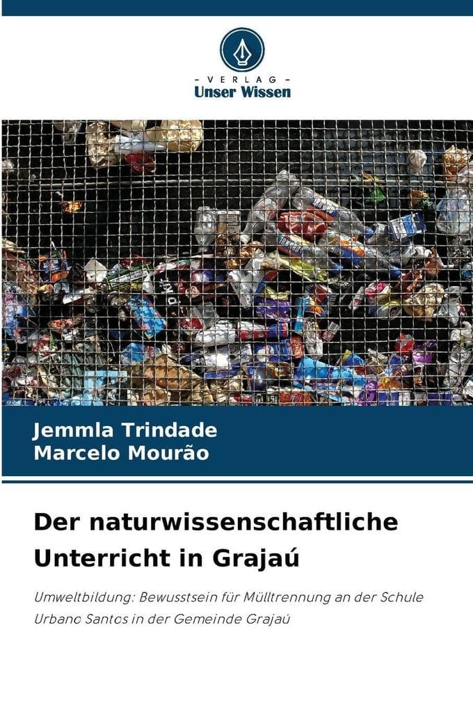 Der naturwissenschaftliche Unterricht in Grajaú: Umweltbildung: Bewusstsein für Mülltrennung an der Schule Urbano Santos in der Gemeinde Grajaú