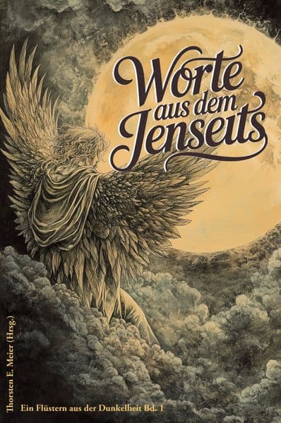 Worte aus dem Jenseits - Geschichten zwischen Leben und Tod: Ein Flüstern aus der Dunkelheit Band 1