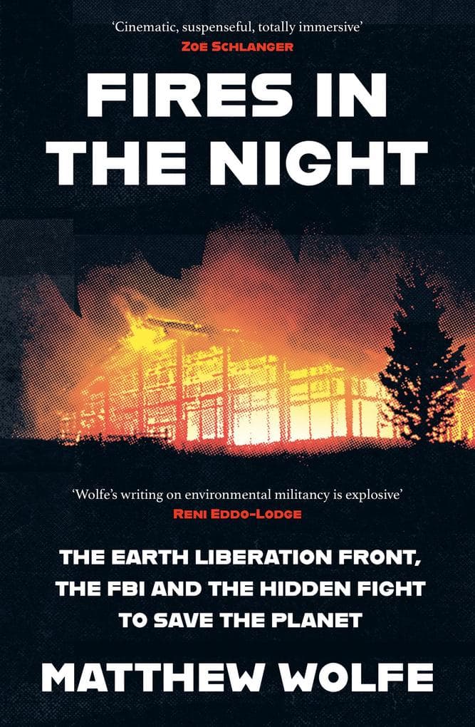 Fires in the Night: The Earth Liberation Front, the FBI and the Hidden Fight to Save the Planet.