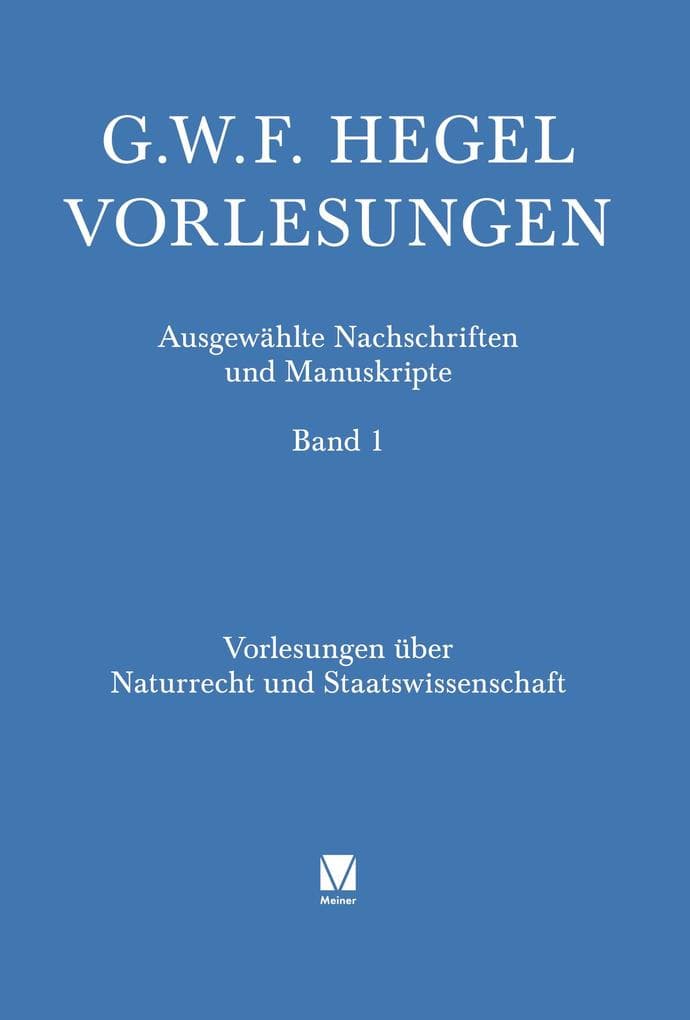 Vorlesungen über Naturrecht und Staatswissenschaft: Heidelberg (1817/18). Mit Nachträgen aus der Vorlesung 1818/19. Nachgeschrieben von P. Wannenmann
