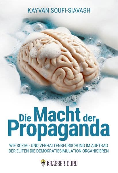 Die Macht der Propaganda: Wie Sozial- und Verhaltensforschung im Auftrag der Eliten die Demokratiesimulation organisieren