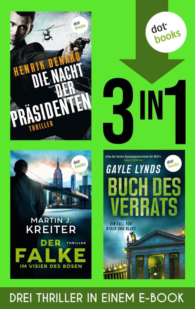 Die Nacht der Präsidenten, Der Falke & Buch des Verrats: Drei Thriller in einem eBook