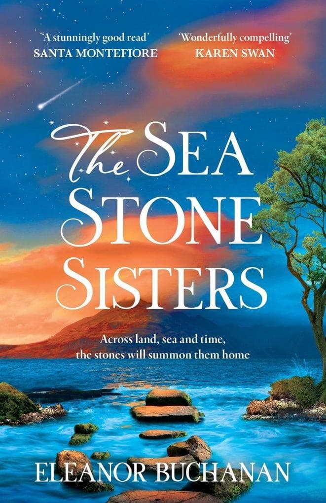 The Sea Stone Sisters: The atmospheric and sweeping international bestseller - an epic family saga of love, loss and finding your way home
