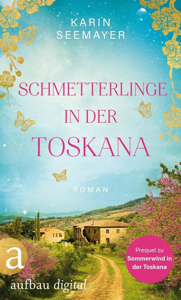 Schmetterlinge in der Toskana: Das Prequel zu Sommerwind in der Toskana