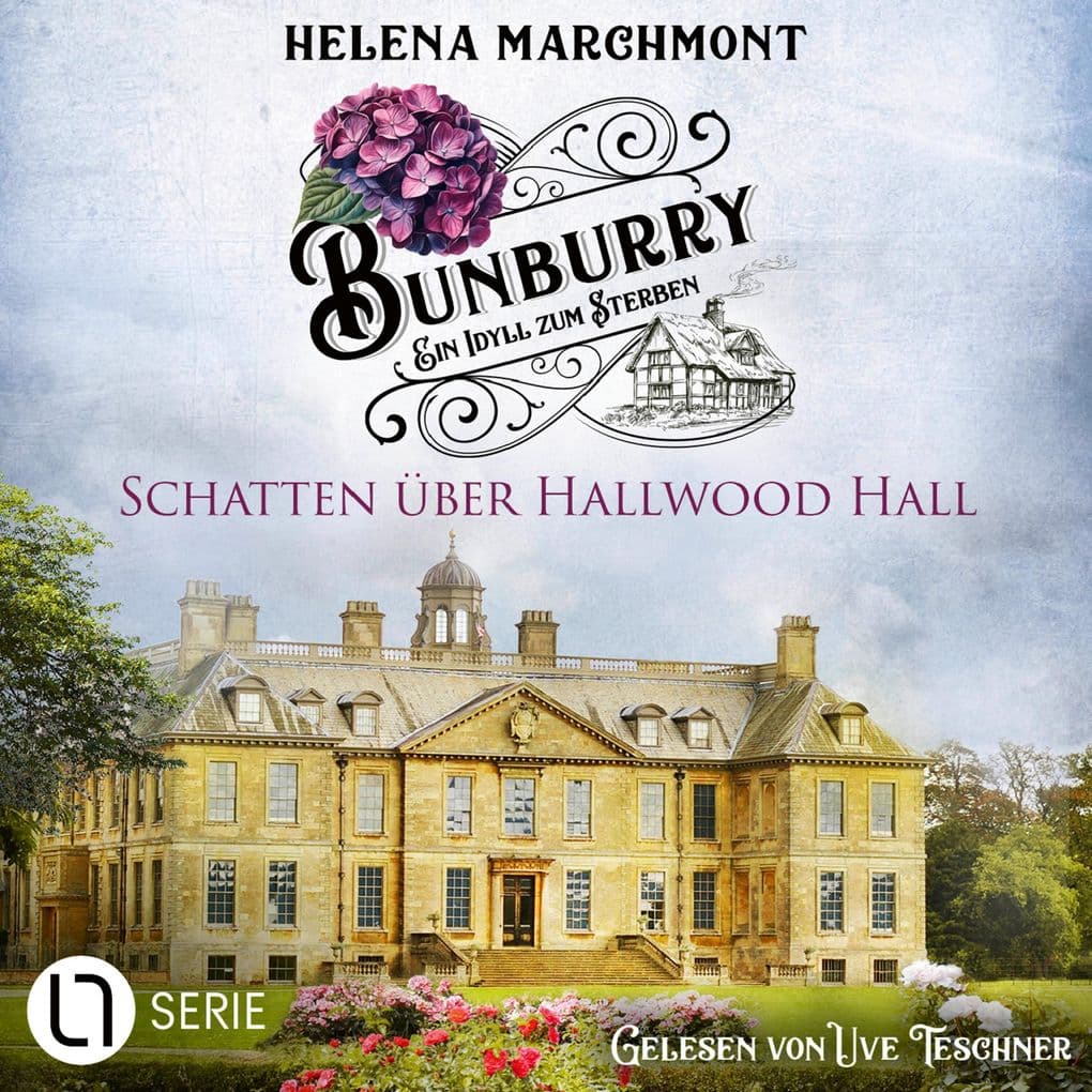 Schatten über Hallwood Hall - Bunburry - Ein Idyll zum Sterben, Folge 20: Ungekürzt