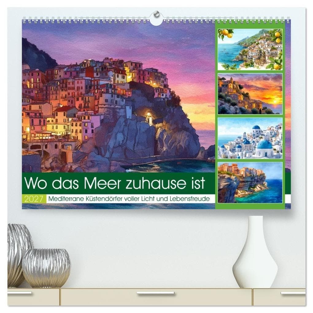 Wo das Meer zuhause ist (hochwertiger Premium Wandkalender 2027 DIN A2 quer), Kunstdruck in Hochglanz: Dieser Kalender entführt dich in die schönsten Küstendörfer des Mittelmeers.