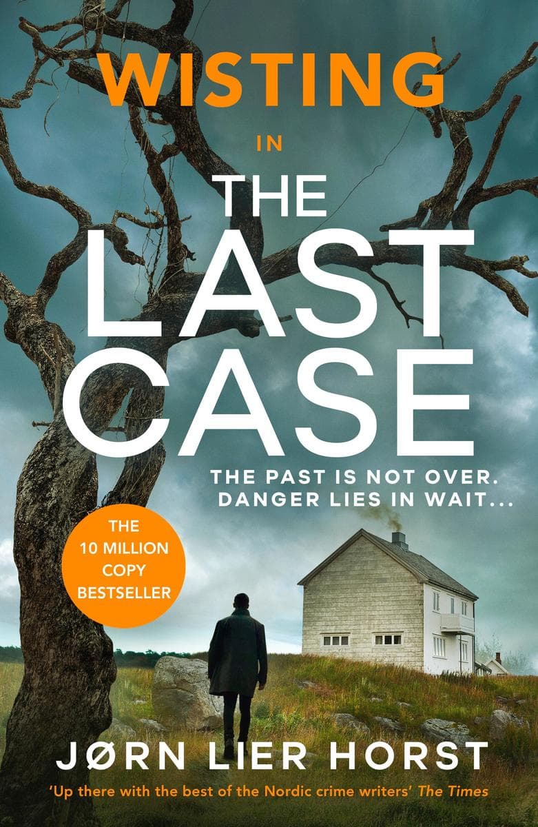 The Last Case: A chilling Nordic thriller where a past case - and killer - is back to haunt Detective Wisting