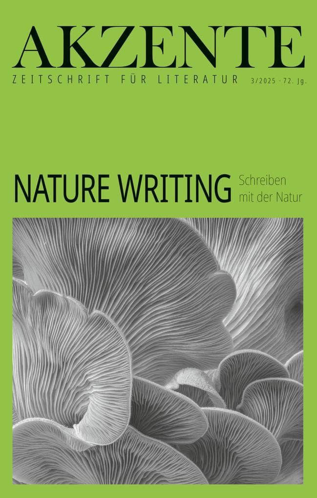 Akzente: Nature Writing: Schreiben mit der Natur. 72. Jg. Heft 3/2025