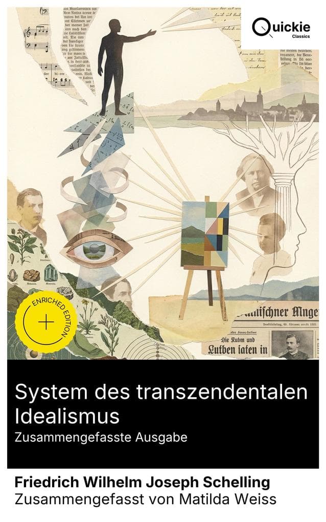 System des transzendentalen Idealismus (Zusammengefasste Ausgabe): Bereicherte Ausgabe. Deutscher Idealismus zwischen Natur und Freiheit: spekulative Naturphilosophie, Transzendental-Philosophie und Kunst