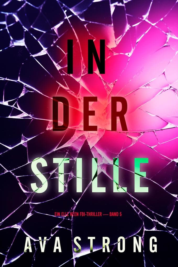 In Der Stille (Ein Elle Keen FBI-Thriller - Band 5)
