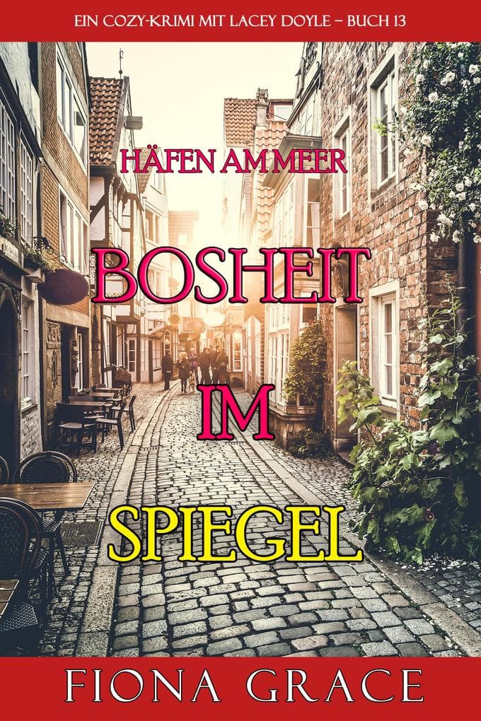 Bosheit im Spiegel (Ein Cozy-Krimi mit Lacey Doyle - Buch 13)