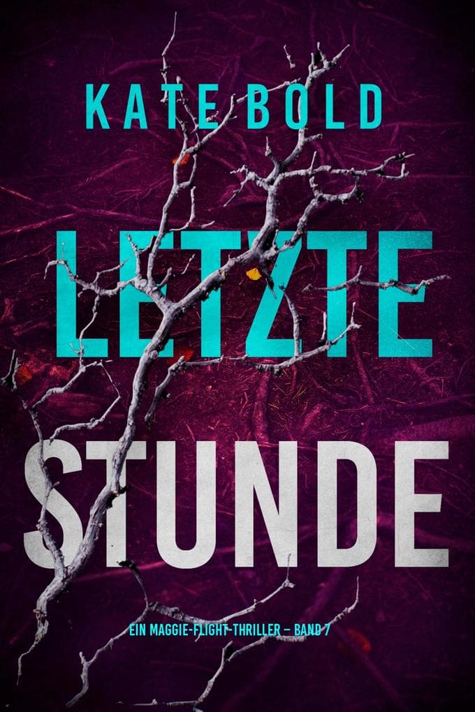 Letzte Stunde (Ein Maggie-Flight-Thriller - Band 7)