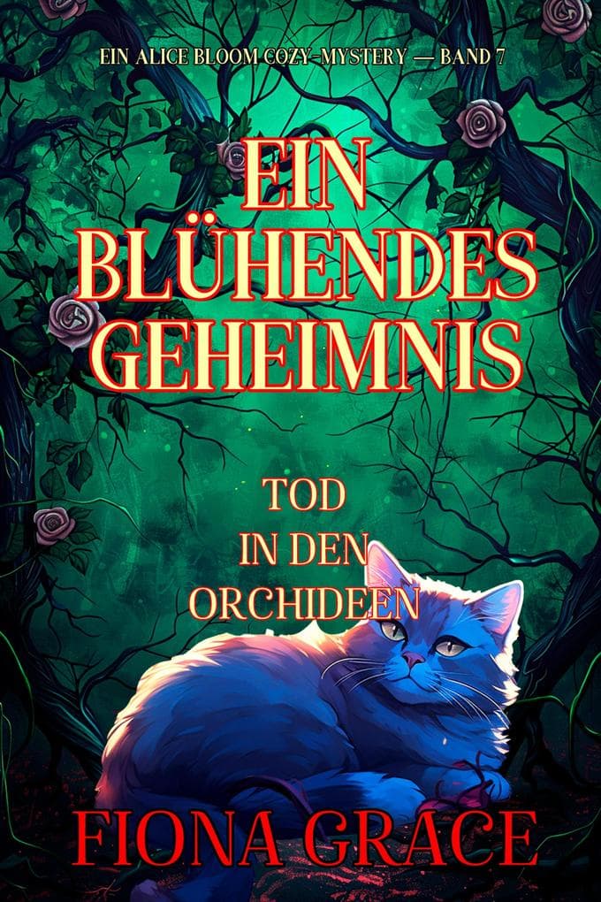 Blütenrätsel: Tod in den Orchideen (in Alice-Bloom-Gartenkrimi - Band 7)