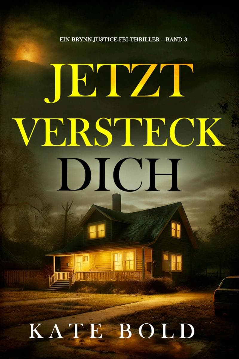 Jetzt versteck dich (Ein Brynn-Justice-FBI-Thriller - Band 3)