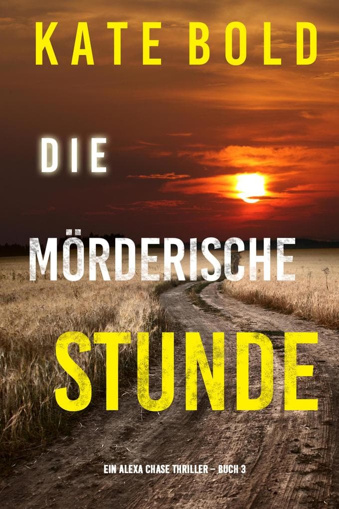 Die mörderische Stunde (Ein Alexa Chase Thriller - Buch 3)
