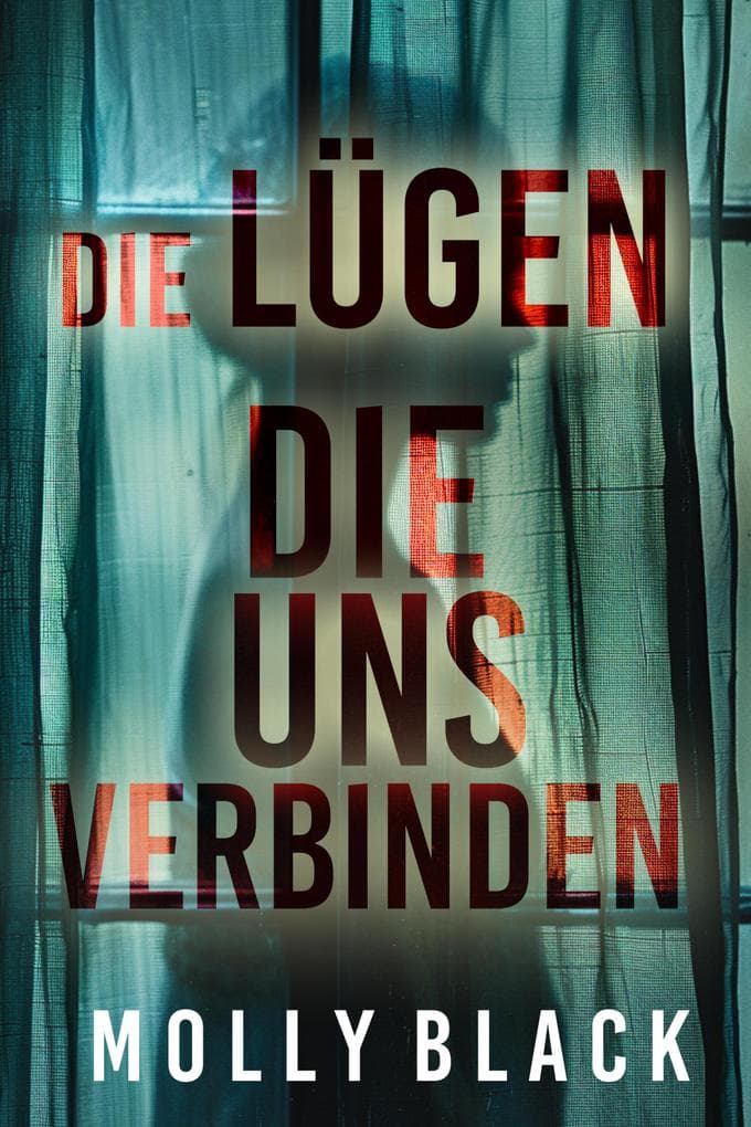 DIE LÜGEN, DIE UNS VERBINDEN - Ein mitreißender Psychothriller mit einem spektakulären Finale