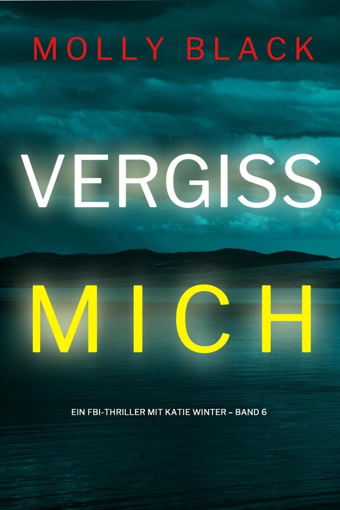 Vergiss mich (Ein FBI-Thriller mit Katie Winter - Band 6)