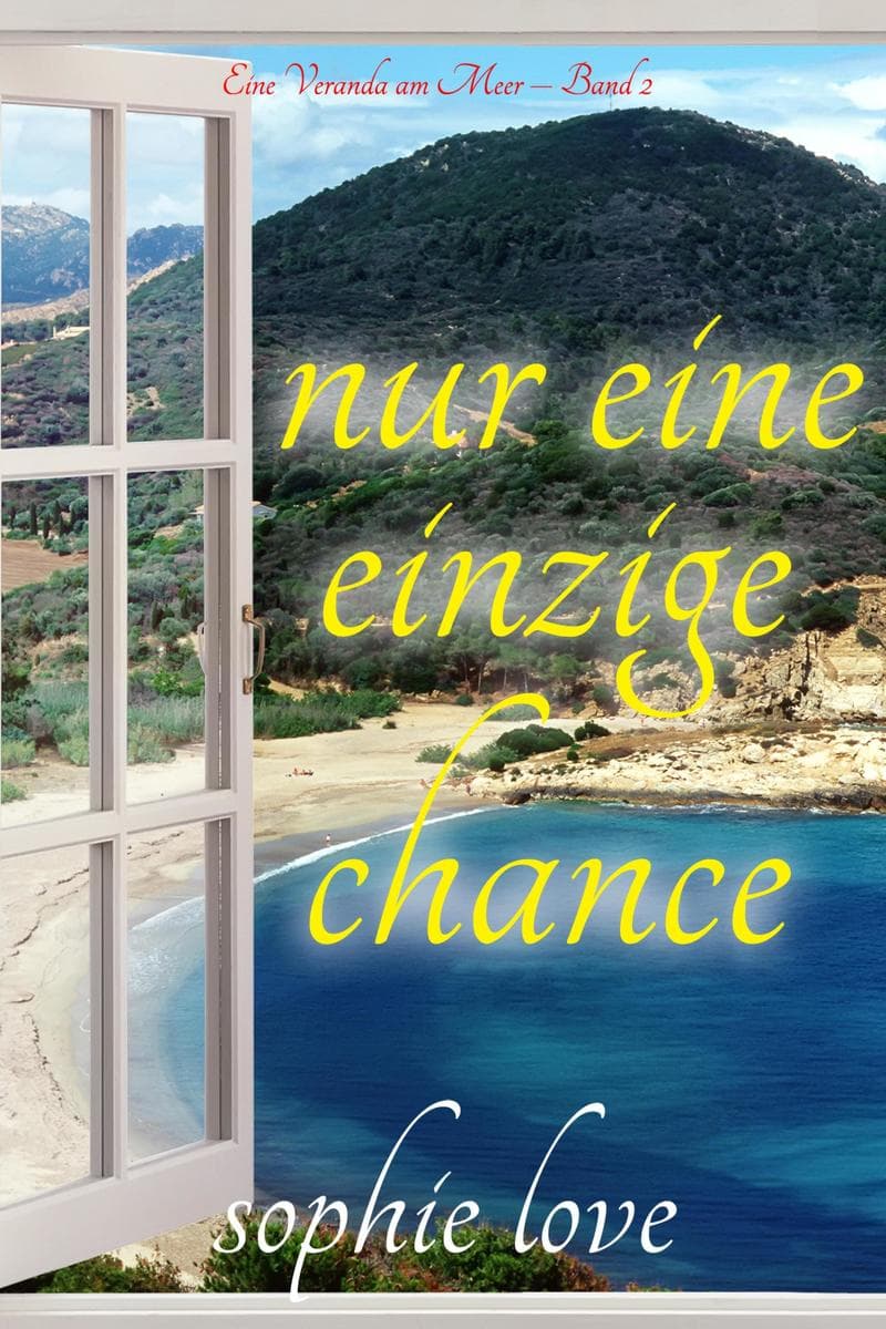 Nur eine einzige Chance (Eine Veranda am Meer - Band 2)