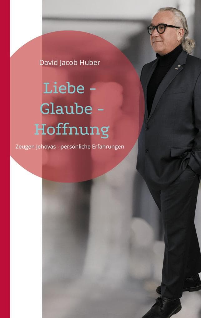 Liebe - Glaube - Hoffnung: Zeugen Jehovas - Meine Erfahrungen mit der Sekte