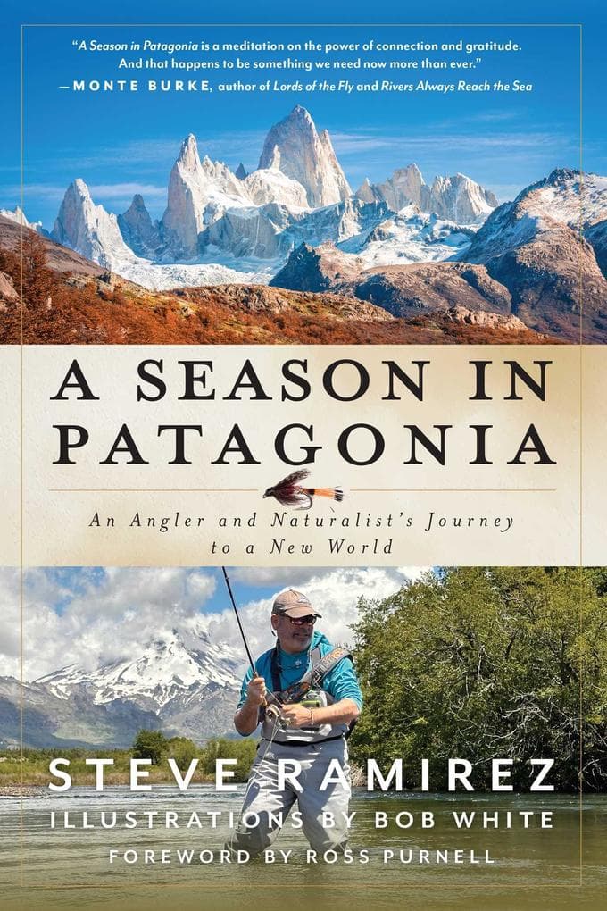 A Season in Patagonia: An Angler and Naturalist's Journey to a New World