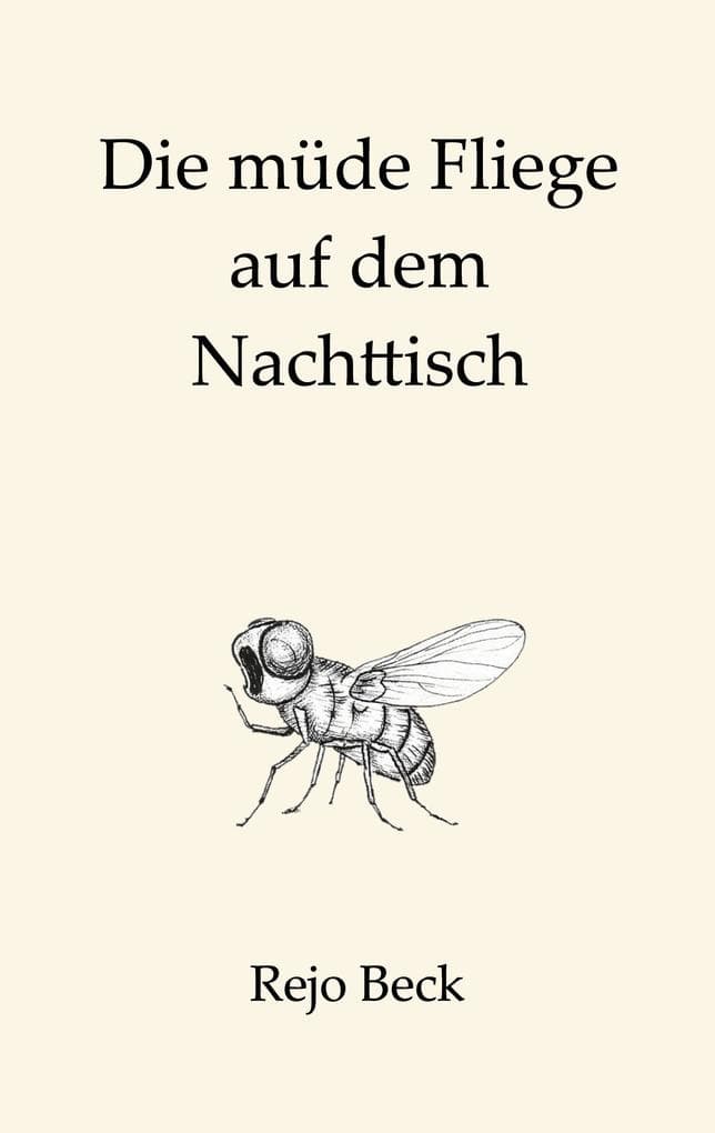 Die müde Fliege auf dem Nachttisch: Ein Buch für die leisen Stunden