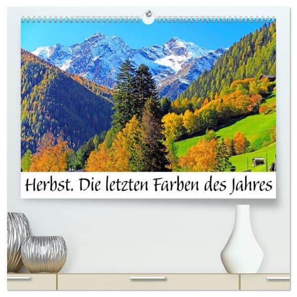 Herbst. Die letzten Farben des Jahres (hochwertiger Premium Wandkalender 2027 DIN A2 quer), Kunstdruck in Hochglanz: Herbst im letzten Licht des Jahres: Die Natur färbt sich in warme Töne aus Rot, Orange und Gold.