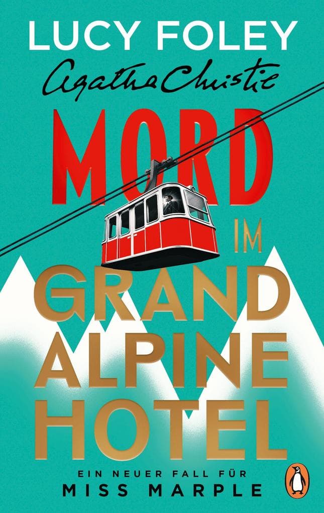 Mord im Grand Alpine Hotel: Kriminalroman - Ein neuer Fall für Miss Marple: 'Lucy Foley ist eine Meisterin ihres Fachs. Bis zur letzten Seite hält sie uns im Ungewissen.' Freida McFadden