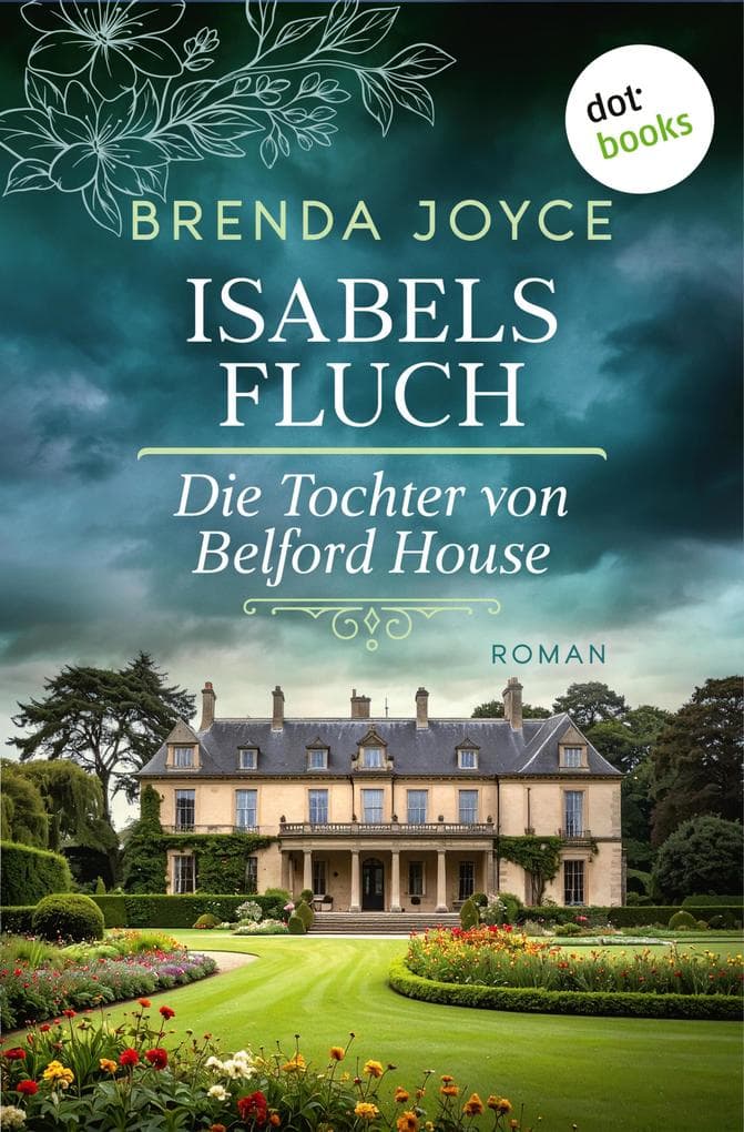 Isabels Fluch: Die Tochter von Belford House: Roman - Die jahrhundertealten Geheimnisse zweier Adelsfamilien