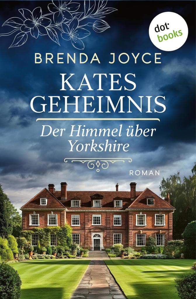Kates Geheimnis: Der Himmel über Yorkshire: Roman - Ein vergilbtes Foto führt eine Frau auf eine gefährliche Spurensuche in die Vergangenheit