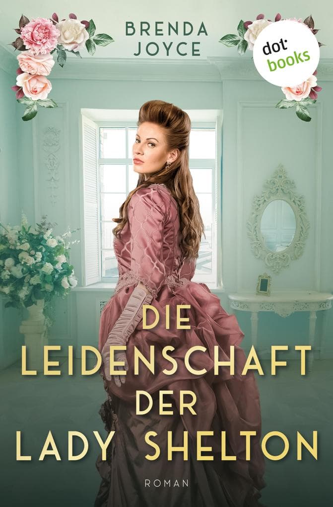 Die Leidenschaft der Lady Shelton: Roman