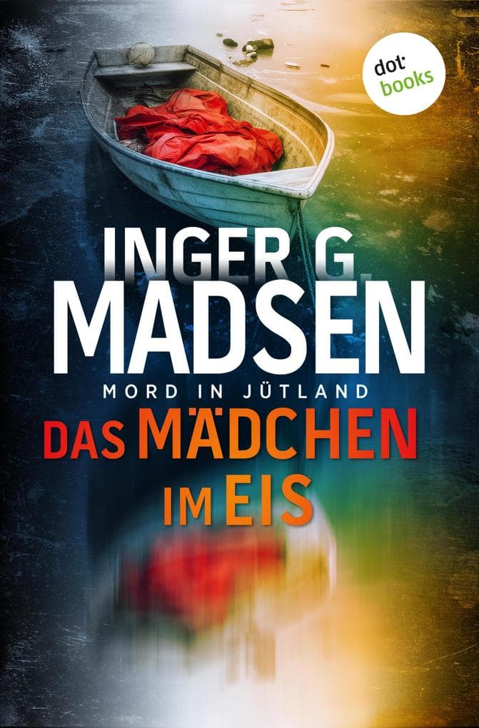 Mord in Jütland: Das Mädchen im Eis: Thriller: Ein Fall für Benito & Larsen 11 | Ein bestialischer Mord erschüttert Ostjütland