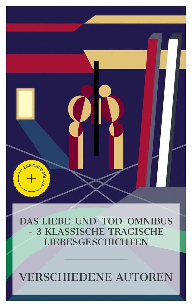 Das Liebe-und-Tod-Omnibus - 3 klassische tragische Liebesgeschichten: Bereicherte Ausgabe. Die Leiden des jungen Werther, Romeo und Julia, Tristan und Isolde