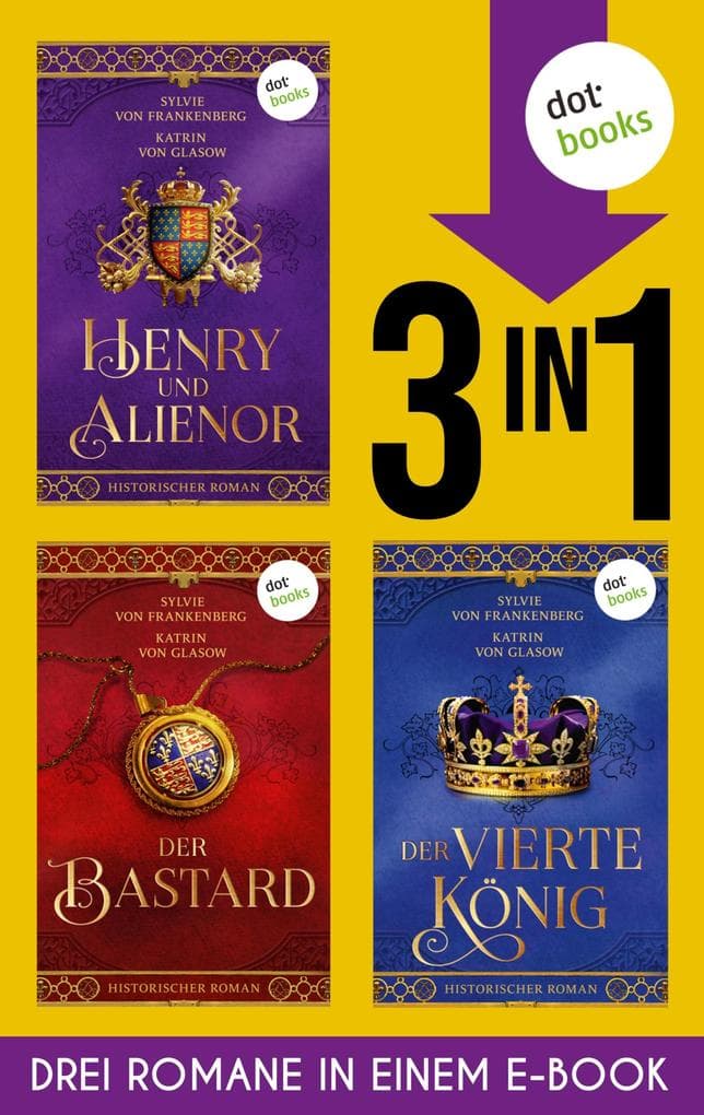 Henry und Alienor, Der Bastard & Der vierte König: Drei Romane in einem eBook