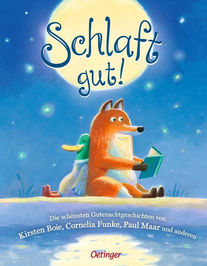 Schlaft gut!: Die schönsten Gutenachtgeschichten von Kirsten Boie, Cornelia Funke, Paul Maar und anderen