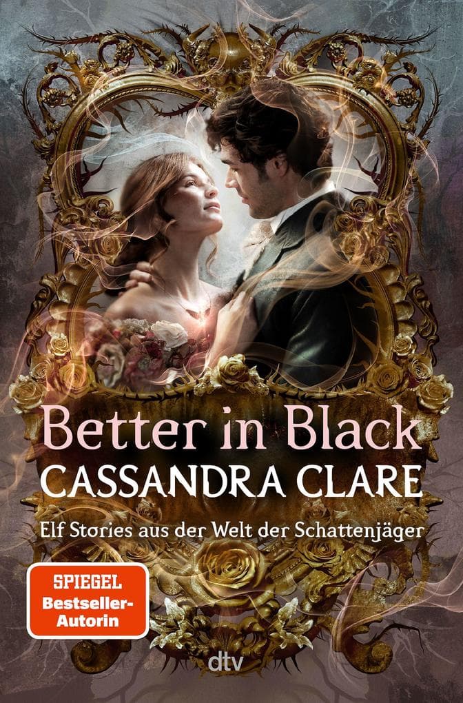 Better in Black: Elf Stories aus der Welt der Schattenjäger | Eine Geschichtensammlung, die Figuren und Handlungsstränge der Schattenjäger-Bestsellerreihen miteinander verbindet (deutsche Ausgabe)