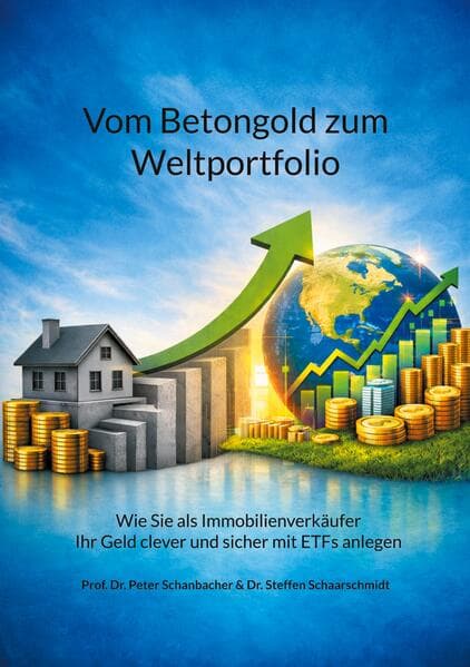 Vom Betongold zum Weltportfolio: Wie Sie als Immobilienverkäufer Ihr Geld clever und sicher mit ETFs anlegen