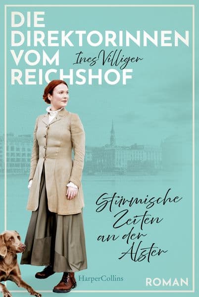 Die Direktorinnen vom Reichshof. Stürmische Zeiten an der Alster: Ein Hamburger Grandhotel, drei unabhängige Frauen | Für Fans von Miriam Georg und Carmen Korn