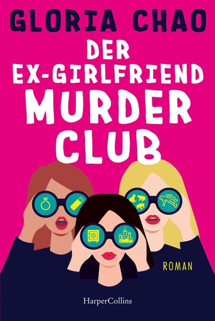 Der Ex-Girlfriend Murder Club: Roman | Für Fans von »Rache ist sexy« und »Die Schadenfreundinnen« | Frauenfreundschaften überstehen alles