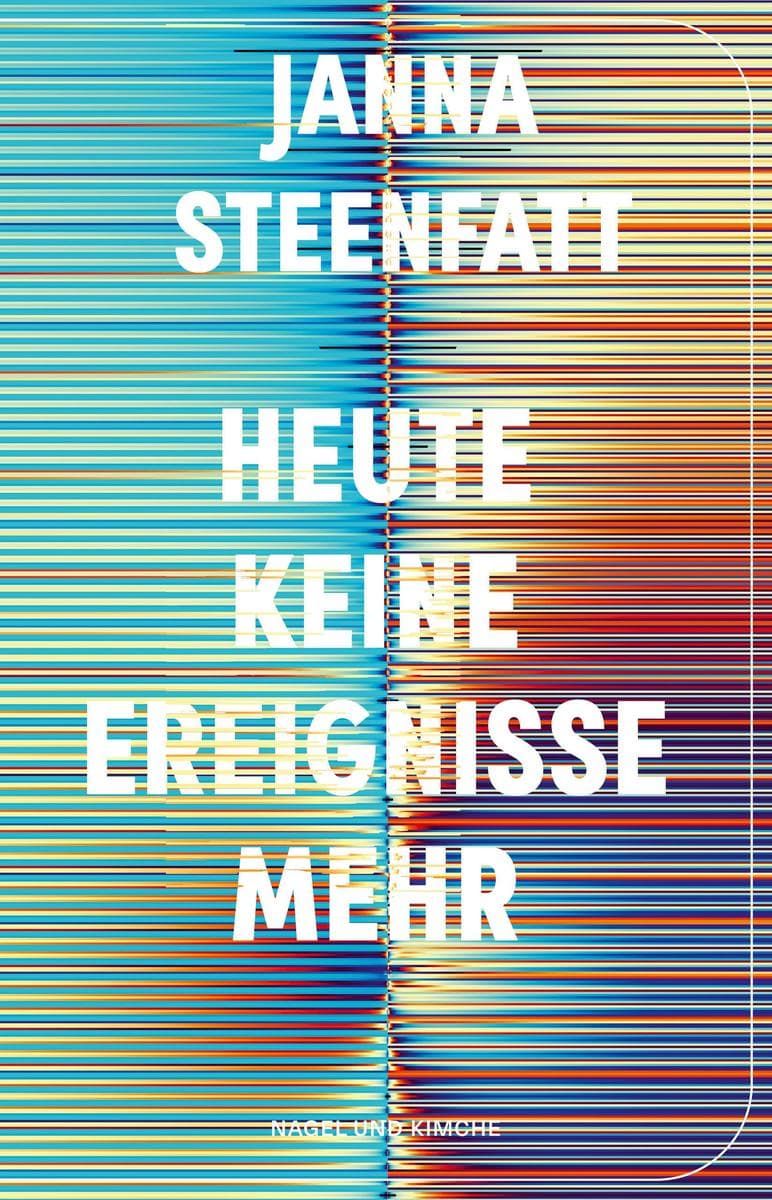 Heute keine Ereignisse mehr: Was tun, wenn die Welt zu viel wird? Nominiert für den Alfred-Döblin-Preis 2025