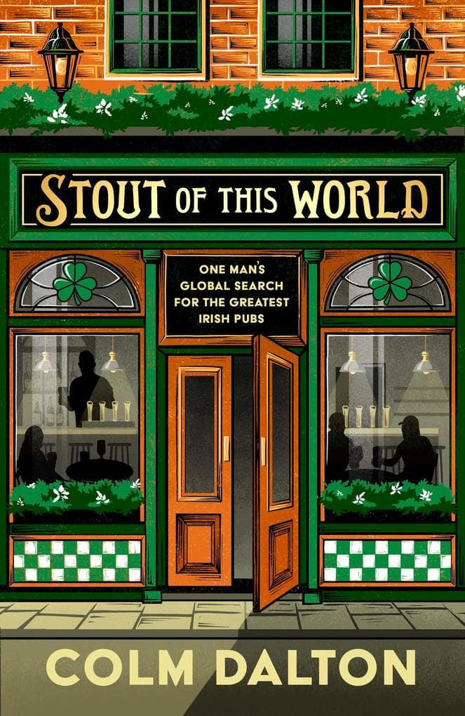 Stout of this World: One man's global search for the greatest Irish pubs