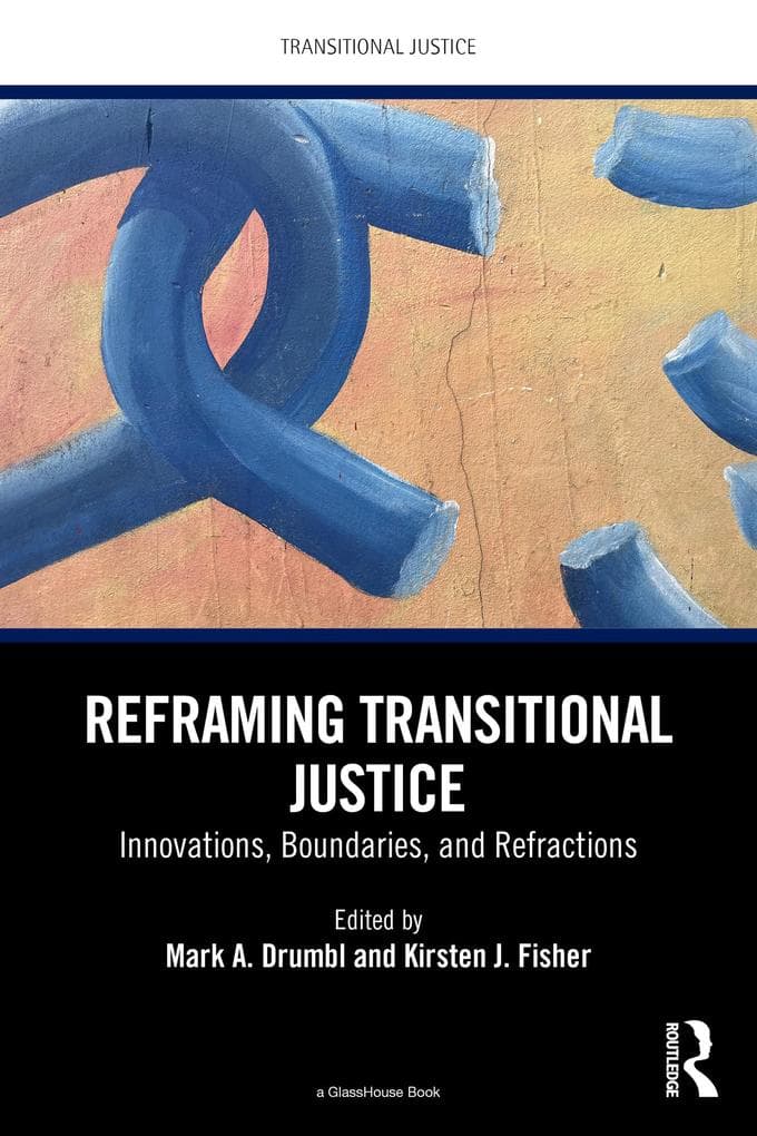 Reframing Transitional Justice: Innovations, Boundaries, and Refractions