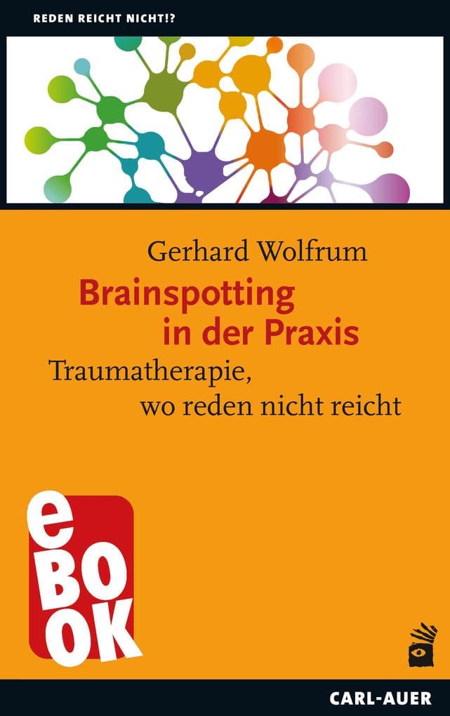 Brainspotting in der Praxis: Traumatherapie, wo reden nicht reicht