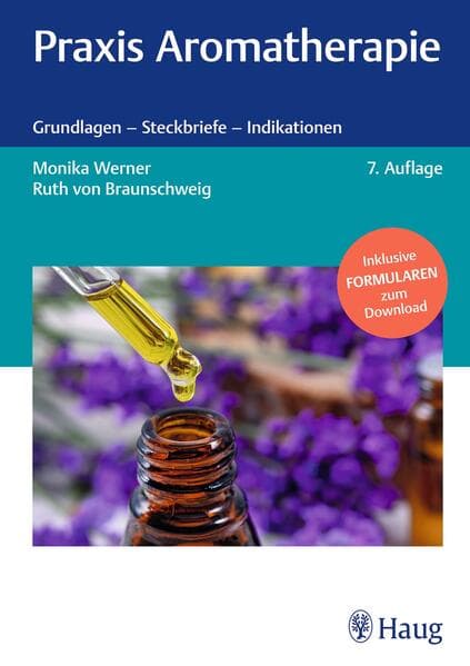 Praxis Aromatherapie: Grundlagen - Steckbriefe - Indikationen