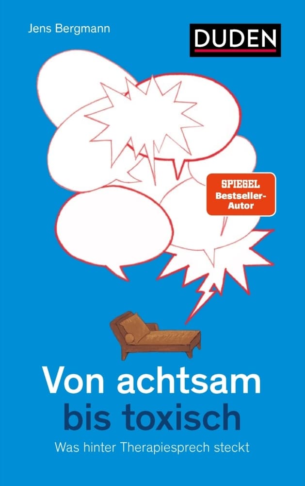 Von achtsam bis toxisch: Was hinter Therapiesprech steckt. Ein kritischer Blick auf Alltagspsychologie und die Macht der Worte. Buch über psychologische Sprache