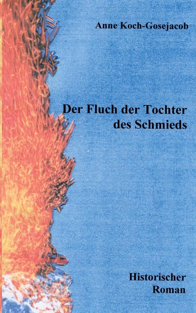 Der Fluch der Tochter des Schmieds: Historischer Roman